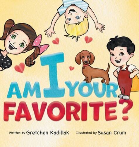 Am I Your Favorite - Hardcover By Kadillak, Gretchen - VERY GOOD