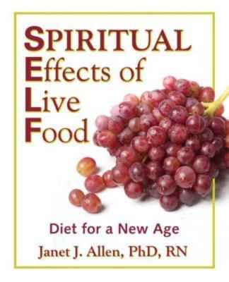 Spiritual Effects of Live Food : Diet for a New Age by Janet Allen (2013, ...