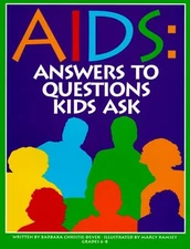 AIDS: ANSWERS TO QUESTIONS KIDS ASK By Barbara Christie-dever & Marcy Dunn