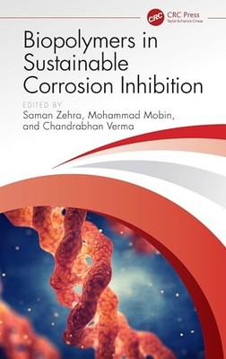 Biopolymers in Sustainable Corrosion Inhibition by Saman Zehra 9781032508726
