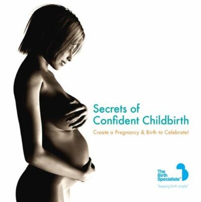 Secrets of Confident Childbirth By Janay Alexander