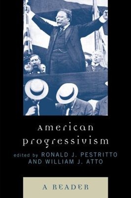 American Progressivism : A Reader Paperback