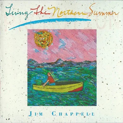 CD Jim Chappell Living The Northern Summer Music-West Records