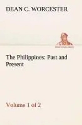 Dean C. Worcester | The Philippines: Past and Present (Volume 1 of 2) | Buch