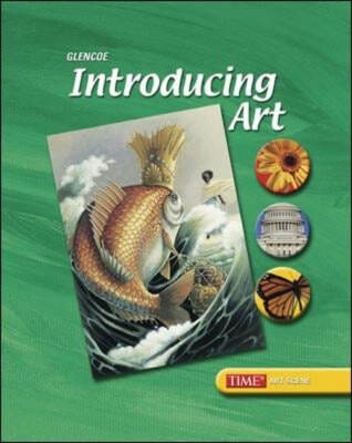 Introducing Art, Grade 6, Student Edition 2005 Hardcover McGraw H