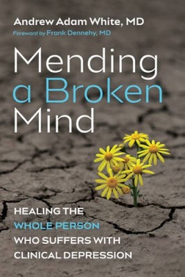 Mending a Broken Mind: Healing the Whole Person Who Suffers with Clinical - GOOD