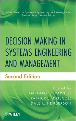 Decision Making In Systems Engineering and Management by by Parnell