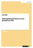 Nahrungsmittelproduktion In Einer Globalisierten Welt Josef Jobst