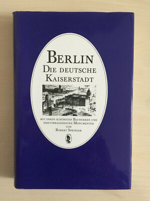 Robert Springer - Berlin die Deutsche Kaiserstadt - Bauwerke, Monumente