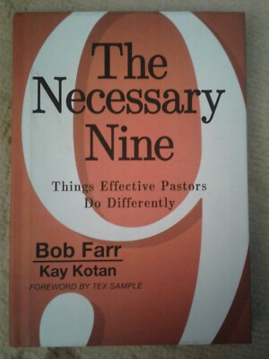 The Necessary Nine: Things Effective Pastors Do Differently by Farr & Kotan