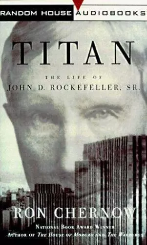 Titan: The Life of John D. Rockefeller, Sr.