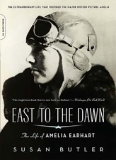 East to the Dawn (Media tie-in): The Life of Amelia Earhart by Susan Butler (Eng