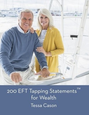 200 EFT TAPPING STATEMENTS FOR WEALTH By Tessa Cason