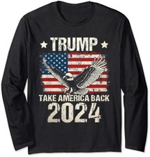 Trump 2024 Flag Take America Back Trump 2024 Long Sleeve T-Shirt