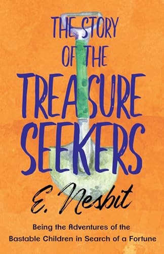The Story of the Treasure Seekers: Being the Adventures of the Bastable Childre