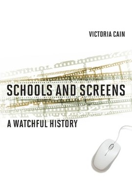 Schools and Screens: A Watchful History by Victoria Cain (English) Hardcover Boo