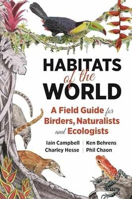 Habitats of the World: A - Flexibound, by Campbell Iain; Behrens - Very Good