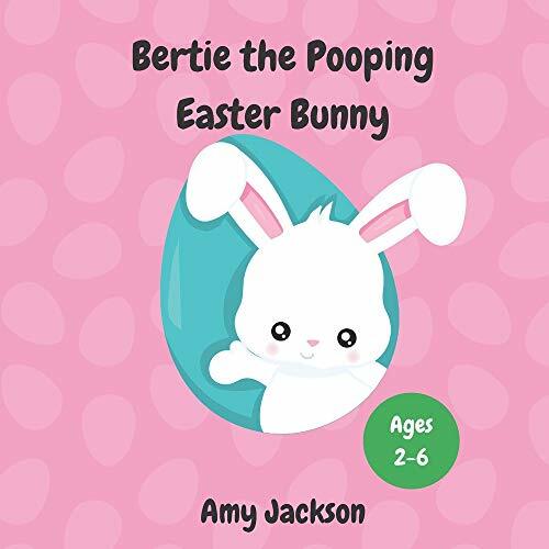 Bertie the Pooping Easter Bunny: A Fun Read Aloud Rhyming Eas... by Jackson, Amy - Picture 1 of 2