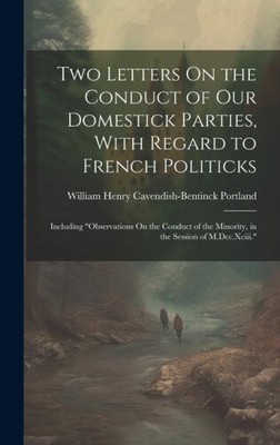 Two Letters On the Conduct of Our Domestick Parties, With Regard to French