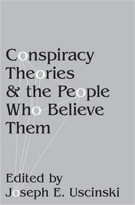 Conspiracy Theories and the People Who Believe Them (Paperback or Softback)