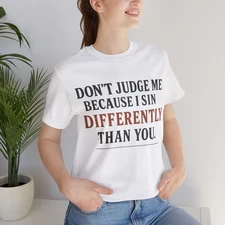 Judge Not Shirt | Sin Different Warning Tee