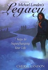 Michael Landon's Legacy : 7 Keys to Supercharging Your Life Chery Michael Landon's Legacy : 7 Keys to Supercharging Your Life Chery