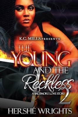 THE YOUNG AND THE RECKLESS 2: A BALTIMORE LOVE STORY By Hershe Wrights BRAND NEW