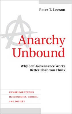 Anarchy Unbound: Why Self-Governance Works Better Than You Think (Paperback or S