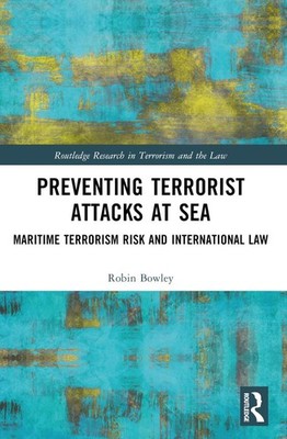 Preventing Terrorist Attacks at Sea: Maritime Terrorism Risk and International L