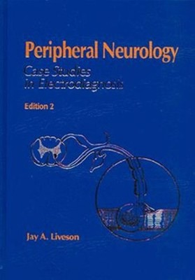 Peripheral Neurology : Case Studies in Electrodiagnosis Jay A. Li