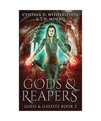 Gods And Reapers, Cynthia D. Witherspoon, T. H. Morris
