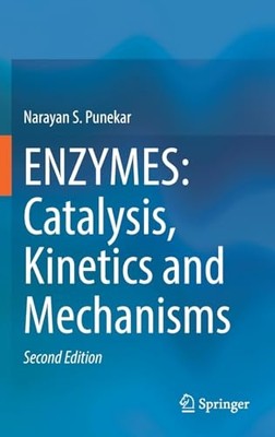 Enzymes: Catalysis, Kinetics and Mechanisms -  NEW Narayan S. Pune 2025