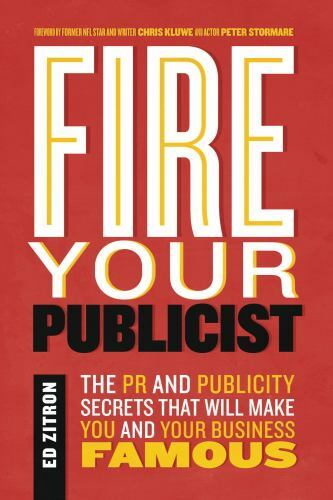 Fire Your Publicist: The PR and Publicity Secrets That Will Make You and Your... - Picture 1 of 1