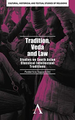 Tradition, Veda and Law: Studies on South Asian Classical (2011)