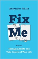 Belynder Walia - Fix Me How To Manage Anxiety And Take Control Of Yo - G245Z