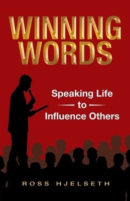 Winning Words: Speaking Life to Influence Others by Ross Hjelseth (English) Pape