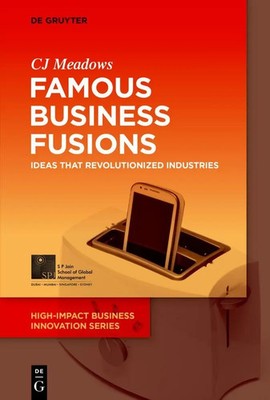 Famous Business Fusions | Ideas that Revolutionized Industries | CJ Meadows | XX