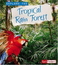 Explore the Tropical Rain Forest Hardcover Linda Tagliaferro