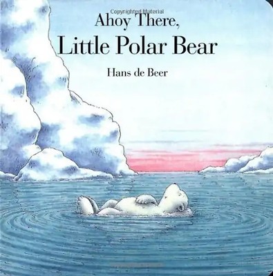Ahoy There, Little Polar Bear - de Beer, Hans