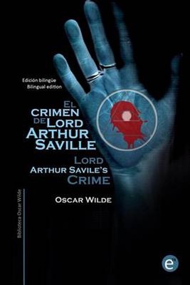 El crimen de Lord Arthur Saville/Lord Arthur Savile's crime: Edicion biling?e/Bi