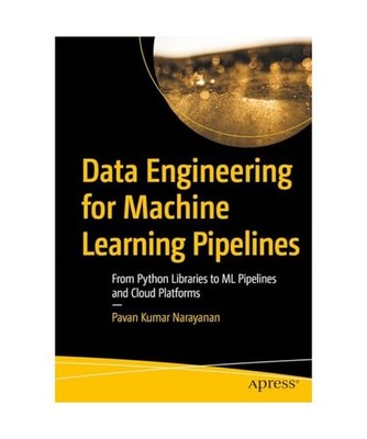Data Engineering for Machine Learning Pipelines: From Python Libraries to ML Pip