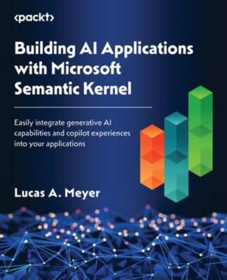 Building AI Applications with Microsoft Semantic Kernel: Easily integrate: New