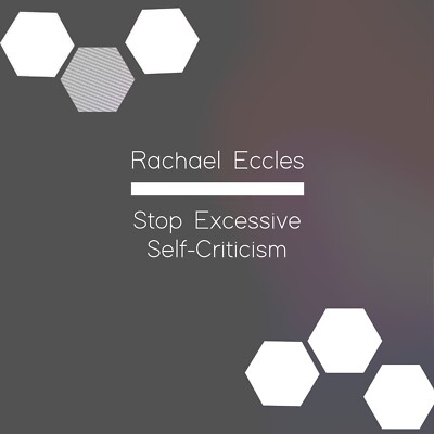 Stop Excessive Self-criticism Be Kinder to Yourself Hypnotherapy Hypnosis CD