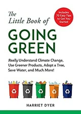 The Little Book of Going Green : Really Understand Climate Change