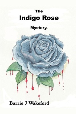 The Indigo Rose Mystery by Barriejwakeford Paperback Book