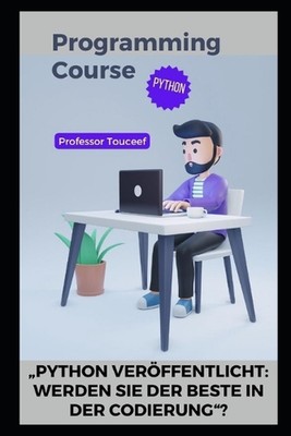 ''Python Verffentlicht: Werden Sie Der Beste in Der Codierung''? by Professor Touc