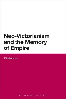 Neo-Victorianism and the Memory of Empire by Elizabeth Ho (English) Paperback Bo