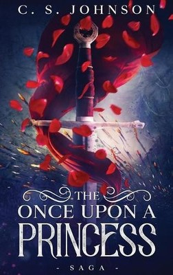 C S Johnson The Once Upon a Princess Saga (Gebundene Ausgabe)