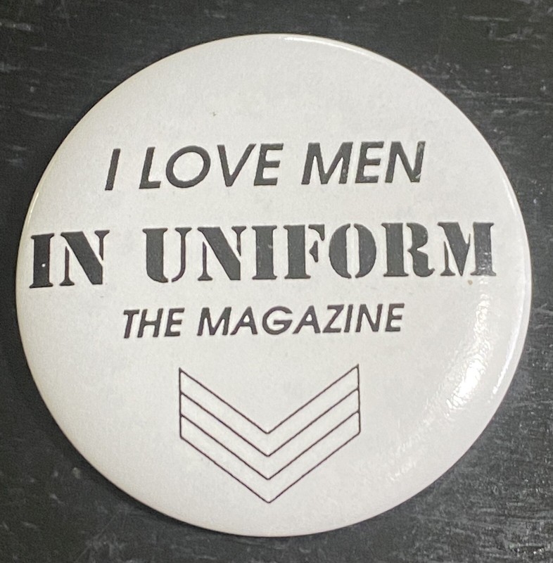 Vintage Pinback Button: I Love Men In Uniform Magazine Gay Leather c.1990s #2