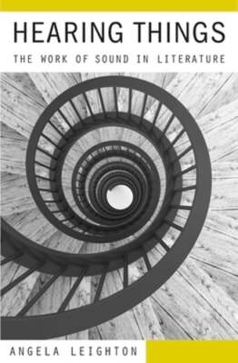 Hearing Things: The Work of Sound in Literature by Angela Leighton: New